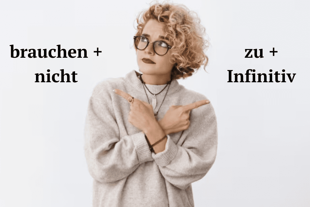 Brauchen + nicht / kein / nur + zu: Просте пояснення складної граматики німецької мови